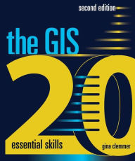 The GIS 20 Essential Skills (Clemmer, 2010)